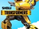 TRANSFORMERS SHOW!