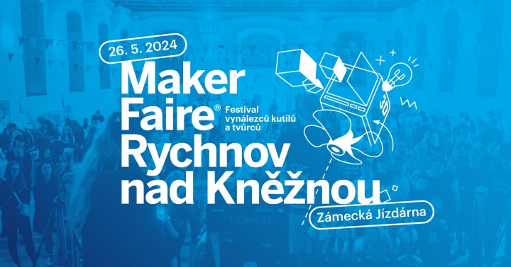 Maker Faire Rychnov nad Kněžnou 2024 - přehlídka inovátorů a vynálezců