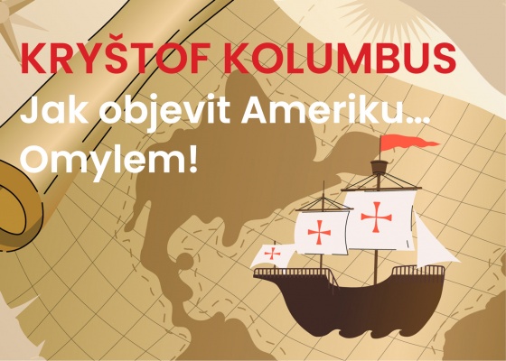 KRYŠTOF KOLUMBUS – JAK OBJEVIT AMERIKU… OMYLEM! Letní týdenní muzejní dílna